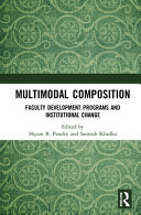 Multimodal composition : faculty development programs and institutional change /