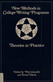 New methods in college writing programs : theories in practice / c edited by Paul Connolly and Teresa Vilardi.