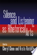 Silence and listening as rhetorical arts /
