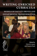 Writing-enriched curricula : models of faculty-driven and departmental transformation /