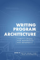 Writing program architecture : thirty cases for reference and research /