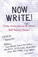 Now write! : fiction writing excercises from today's best writers and teachers /