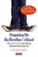 Stepping on my brother's head and other secrets your English professor never told you : a college reader /