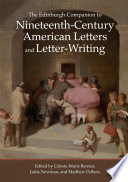 The Edinburgh companion to nineteenth-century American letters and letter-writing /