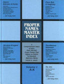 Proper names master index : a comprehensive index of more than 200,000 proper names that appear as entries in standard reference works /