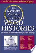 The Merriam-Webster new book of word histories.