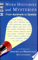More word histories and mysteries : from aardvark to zombie /
