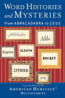 Word histories and mysteries : from abracadabra to Zeus /