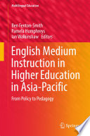 English medium instruction in higher education in Asia-Pacific : from policy to pedagogy /