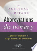 The American heritage abbreviations dictionary : a practical compilation of today's acronyms and abbreviations.