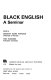 Black English : a seminar /