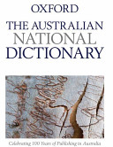 The Australian national dictionary : a dictionary of Australianisms on historical principles /