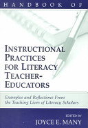 Handbook of instructional practices for literacy teacher-educators : examples and reflections from the teaching lives of literacy scholars /