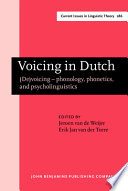 Voicing in Dutch : (de)voicing-- phonology, phonetics, and psycholinguistics /