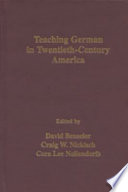 Teaching German in twentieth-century America /