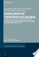 Diskursive Verfestigungen : Schnittstellen zwischen Morphosyntax, Phraseologie und Pragmatik im Deutschen und im Sprachvergleich /