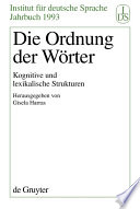 Die Ordnung der Wörter : Kognitive und lexikalische Strukturen /