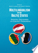 Multilingualism in the Baltic States : Societal Discourses and Contact Phenomena /