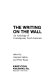 The Writing on the wall : an anthology of contemporary Czech literature /