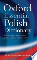 Oxford essential Polish dictionary : Polish-English, English-Polish = polsko-angielski, angielsko-polski /