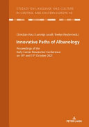 Innovative paths of Albanology : proceedings of the early career researcher conference on 14th and 15th october, 2021 /