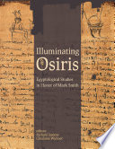 Illuminating Osiris : Egyptological studies in honor of Mark Smith /