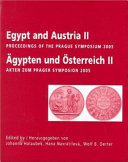 Egypt and Austria II : proceedings of the Prague symposium 2005 = Ägypten und Österreich II : Akten zum Prager Symposion 2005 /