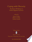 Coping with obscurity : the Brown Workshop on Earlier Egyptian Grammar /