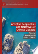 Affective Geographies and Narratives of Chinese Diaspora /