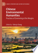 Chinese Environmental Humanities : Practices of Environing at the Margins /