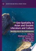 Geo-Spatiality in Asian and Oceanic Literature and Culture : Worlding Asia in the Anthropocene  /