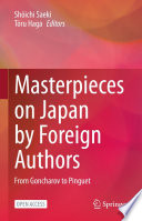 Masterpieces on Japan by Foreign Authors : From Goncharov to Pinguet /