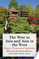 The West in Asia and Asia in the West : essays on transnational interactions /