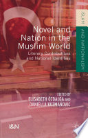 Novel and nation in the Muslim world : literary contributions and national identities /