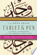 Tablet & pen : literary landscapes from the modern Middle East : a Words without borders anthology /