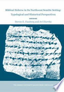 Biblical Hebrew in its Northwest Semitic setting : typological and historical perspectives /