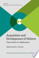 Acquisition and development of Hebrew : from infancy to adolescence /