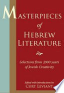 Masterpieces of Hebrew literature : selections from 2000 years of Jewish creativity /