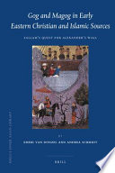 Gog and Magog in early eastern Christian and Islamic sources : Sallam's quest for Alexander's wall /