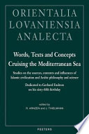 Words, texts, and concepts cruising the Mediterranean Sea : studies on the sources, contents and influences of Islamic civilization and Arabic philosophy and science : dedicated to Gerhard Endress on his sixty-fifth birthday /