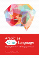 Arabic as one language : integrating dialect in the Arabic language curriculum /