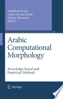 Arabic computational morphology : knowledge-based and empirical methods /