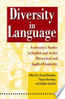 Diversity in language : contrastive studies in Arabic and English theoretical and applied linguistics /