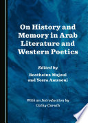 On history and memory in Arab literature and western poetics /