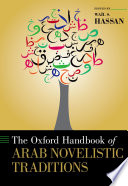 The Oxford handbook of Arab novelistic traditions /