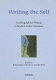 Writing the self : autobiographical writing in modern Arabic literature /