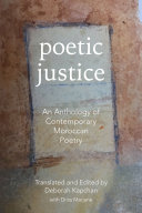 Poetic justice : an anthology of contemporary Moroccan poetry /