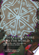 Indian literature and the world : multilingualism, translation, and the public sphere /