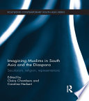 Imagining Muslims in South Asia and the diaspora : secularism, religion, representations /