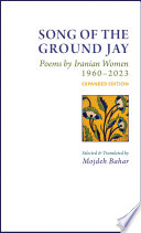 Song of the ground Jay : poems by Iranian women, 1960-2023 /